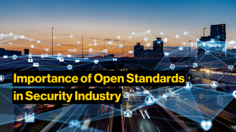 Importance of Open Standards in the Security Industry