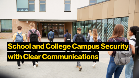 School and College Campus Security with Clear Communications